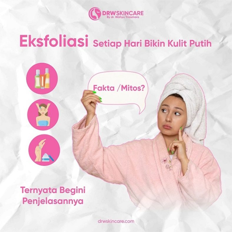 Eksfoliasi Setiap Hari Bikin Kulit Putih, Fakta atau Mitos? Ternyata Begini Penjelasannya