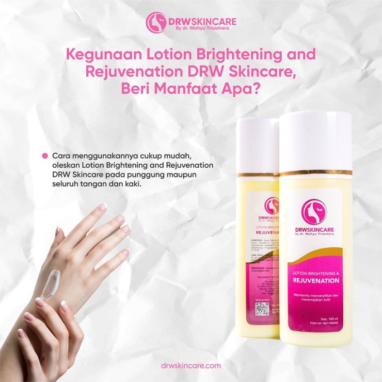 Kegunaan Lotion Brightening and Rejuvenation DRW Skincare, Beri Manfaat Apa?