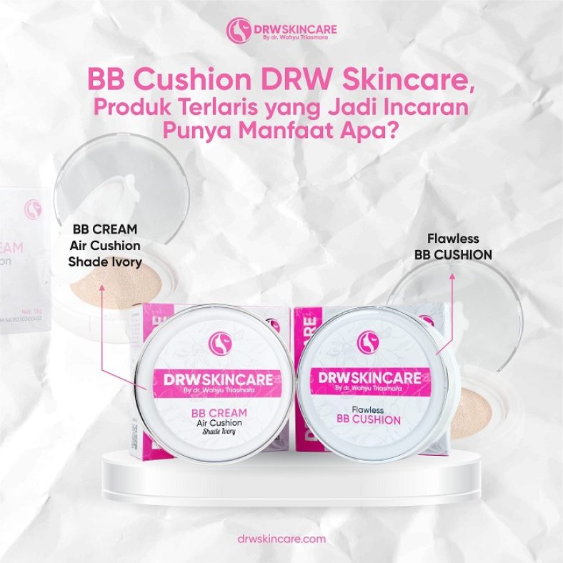BB Cushion DRW Skincare, Produk Terlaris yang Jadi Incaran Punya Manfaat Apa?