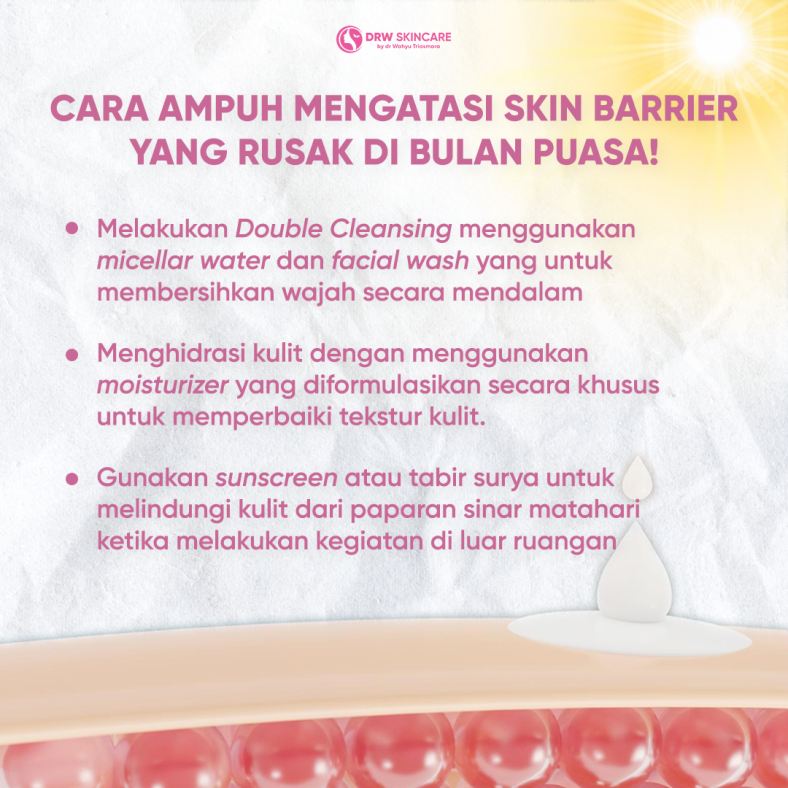 Begini Cara Ampuh Mengatasi Skin Barrier yang Rusak di Bulan Puasa!