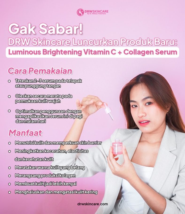 Gak Sabar! DRW Skincare Luncurkan Produk Baru: Luminous Brightening Vitamin C + Collagen Serum