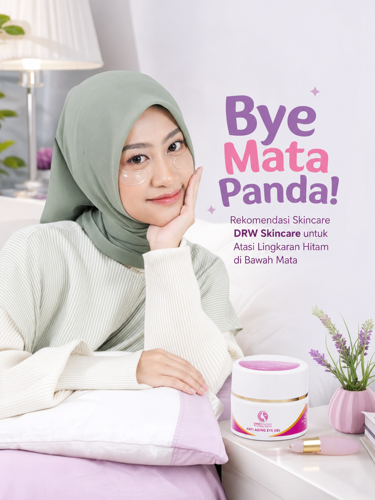 Bye Mata Panda! Rekomendasi Skincare DRW Skincare untuk Atasi Lingkaran Hitam di Bawah Mata