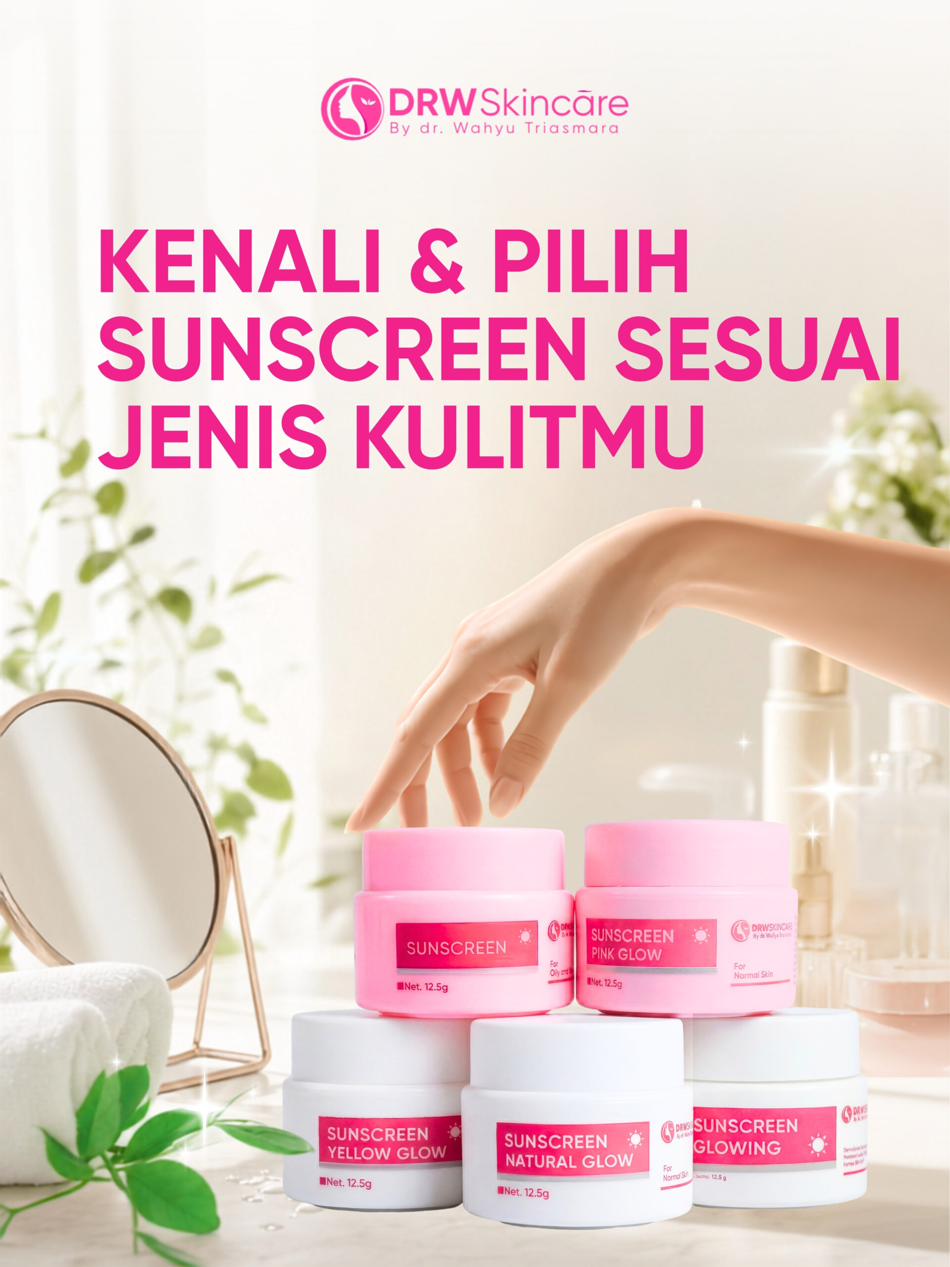 Panduan Lengkap Memilih dan Memakai Sunscreen DRW Skincare untuk Setiap Jenis Kulit