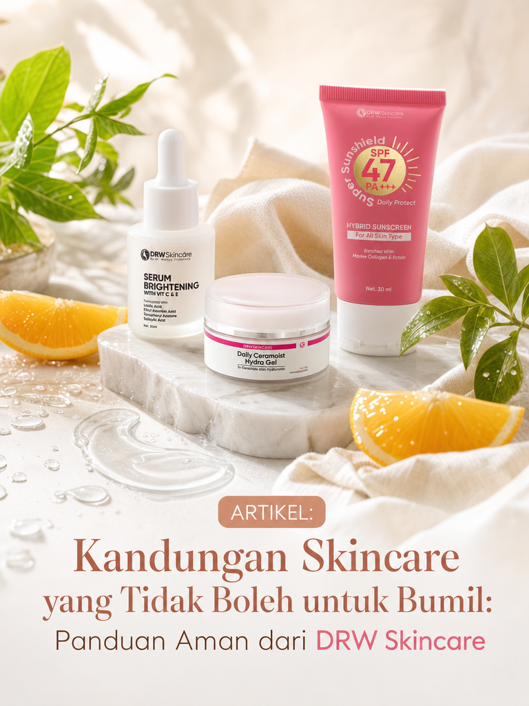 Kandungan Skincare yang Tidak Boleh untuk Bumil: Panduan Aman dari DRW Skincare